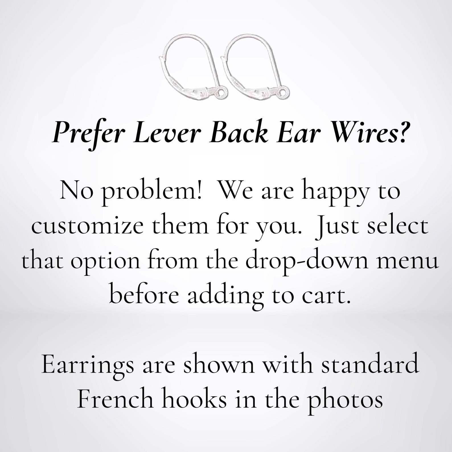 A text-based informational graphic on a light gray background. It shows a simple line drawing of a pair of ear wires at the top, with the headline 'Prefer Lever Back Ear Wires?' and explanatory copy about ear wire choices